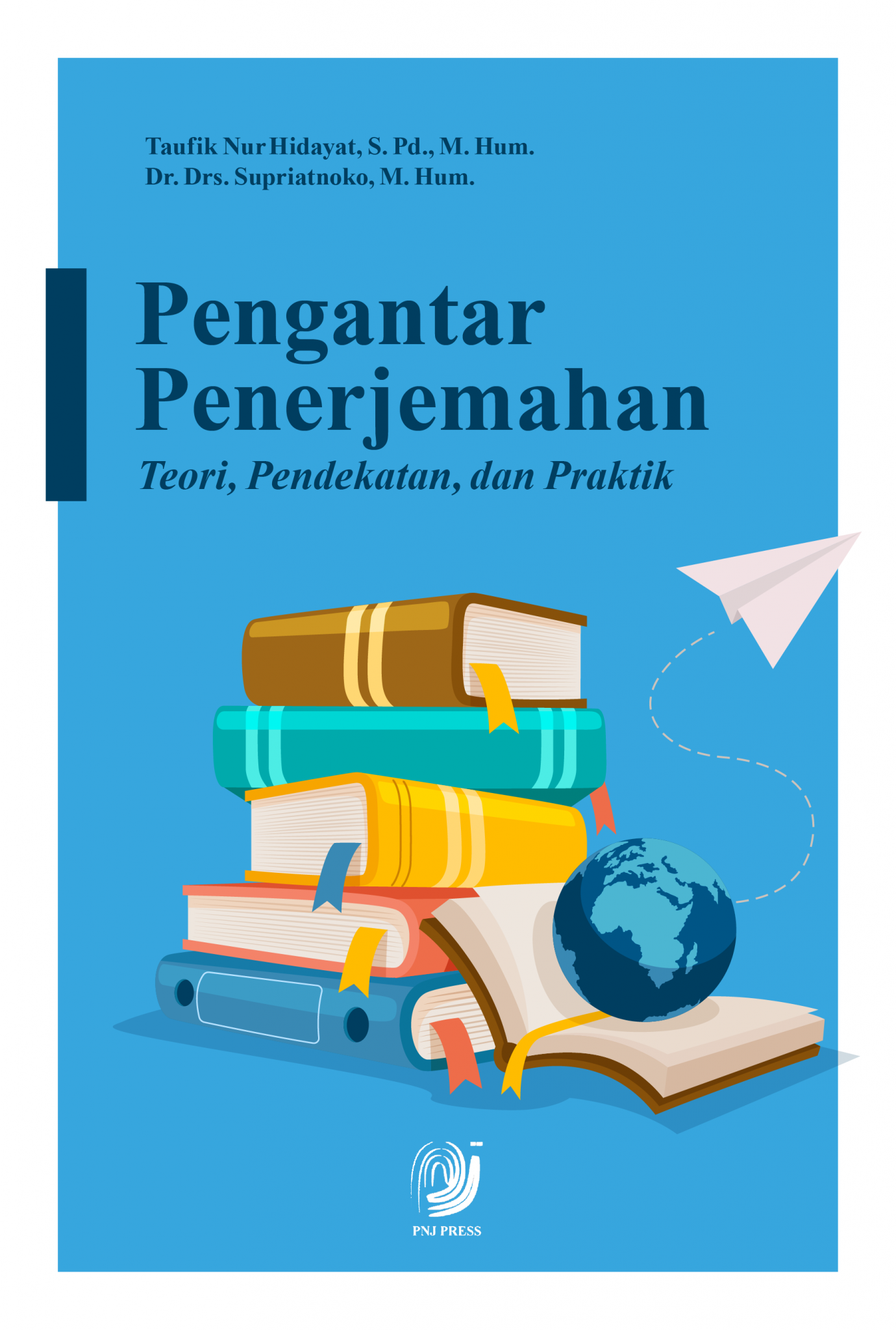 Pengantar Penerjemahan: Teori, Pendekatan, Dan Praktik | PNJ Press